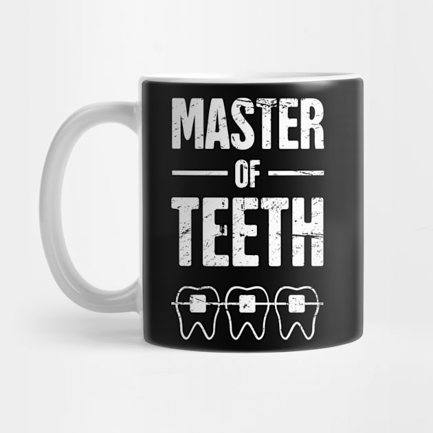 Master Of Teeth | Funny Dentist Orthodontist by MeatMan